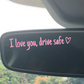 💗I Love You Drive Safe Car Rearview Mirror Decal👱‍♂️