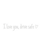💗I Love You Drive Safe Car Rearview Mirror Decal👱‍♂️